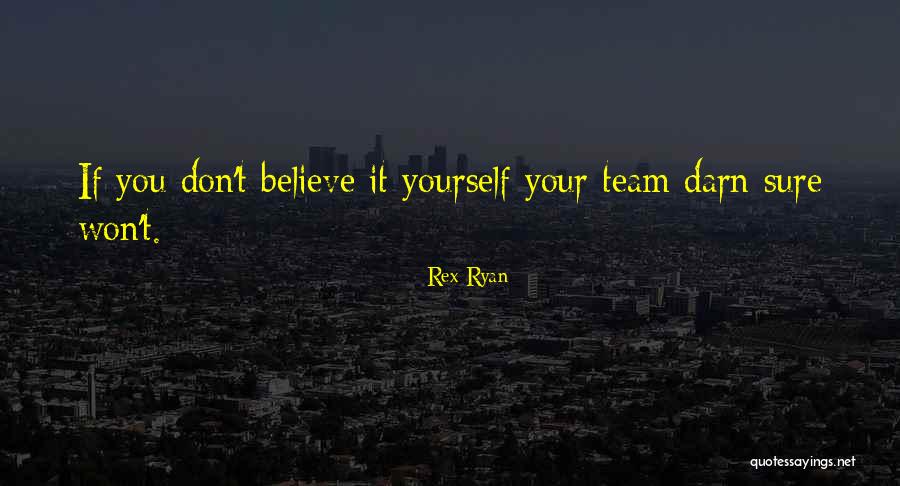Dont Believe Quotes By Rex Ryan Dont Believe Quotes By Rex Ryan
