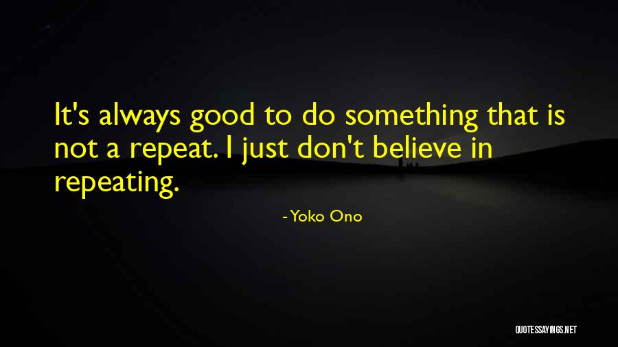 Dont Believe Quotes By Yoko Ono Dont Believe Quotes By Yoko Ono