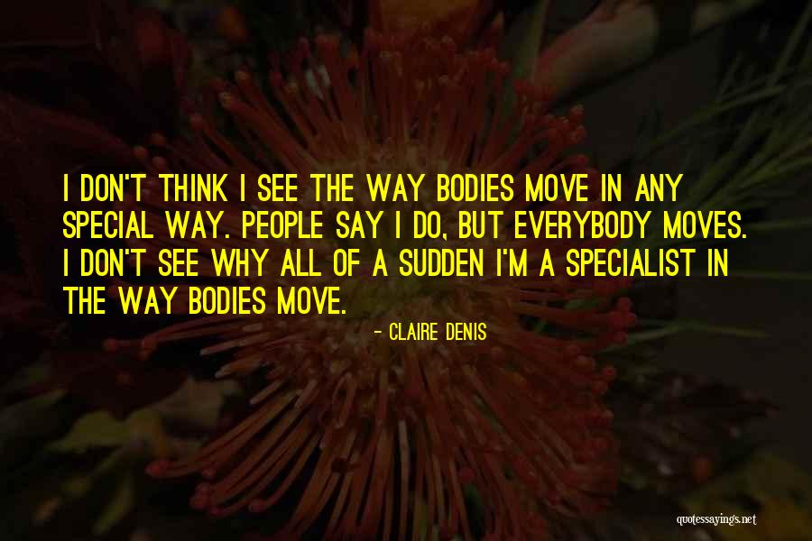 Dont Believe Rumors Quotes By Claire Denis Dont Believe Rumors Quotes By Claire Denis