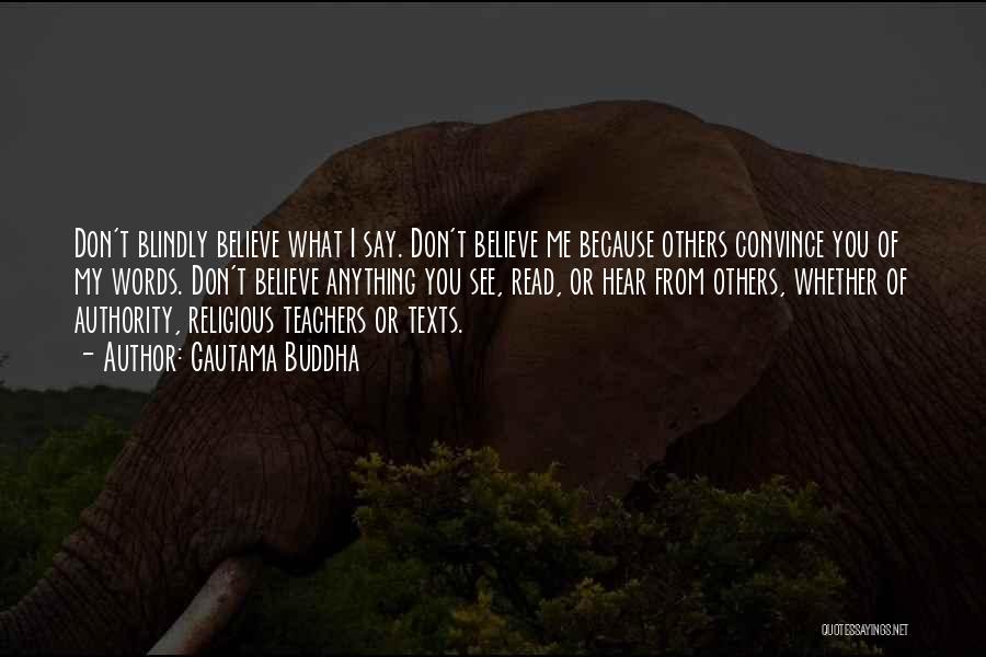 Don't Believe What You Hear Quotes By Gautama Buddha Don't Believe What You Hear Quotes By Gautama Buddha