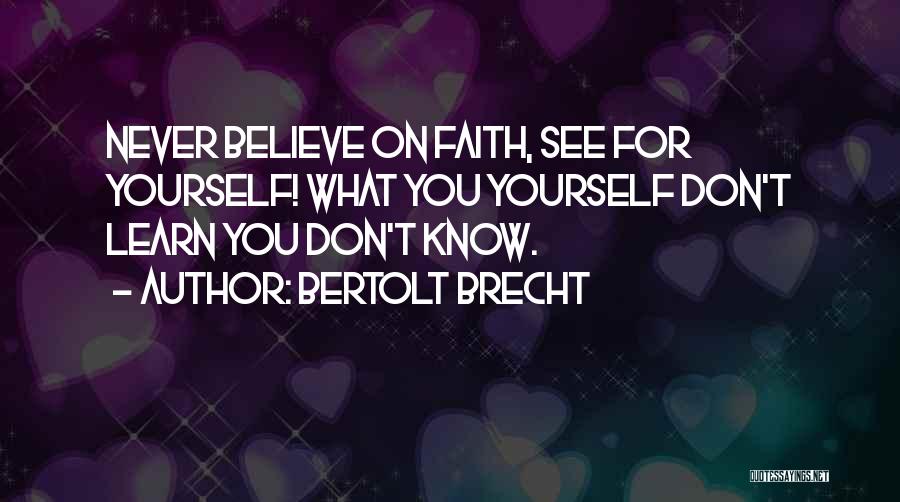 Don't Believe What You See Quotes By Bertolt Brecht