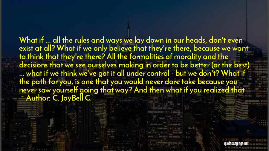 Don't Believe What You See Quotes By C. JoyBell C.