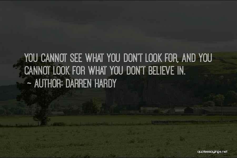 Don't Believe What You See Quotes By Darren Hardy