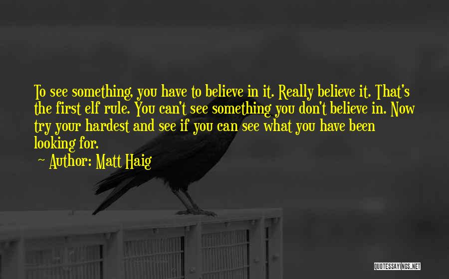 Don't Believe What You See Quotes By Matt Haig
