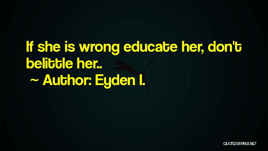 Don't Belittle Yourself Quotes By Eyden I.