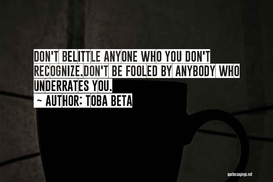 Don't Belittle Yourself Quotes By Toba Beta
