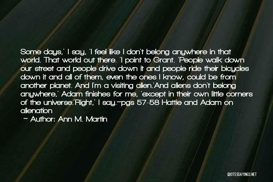 Don't Belong Anywhere Quotes By Ann M. Martin