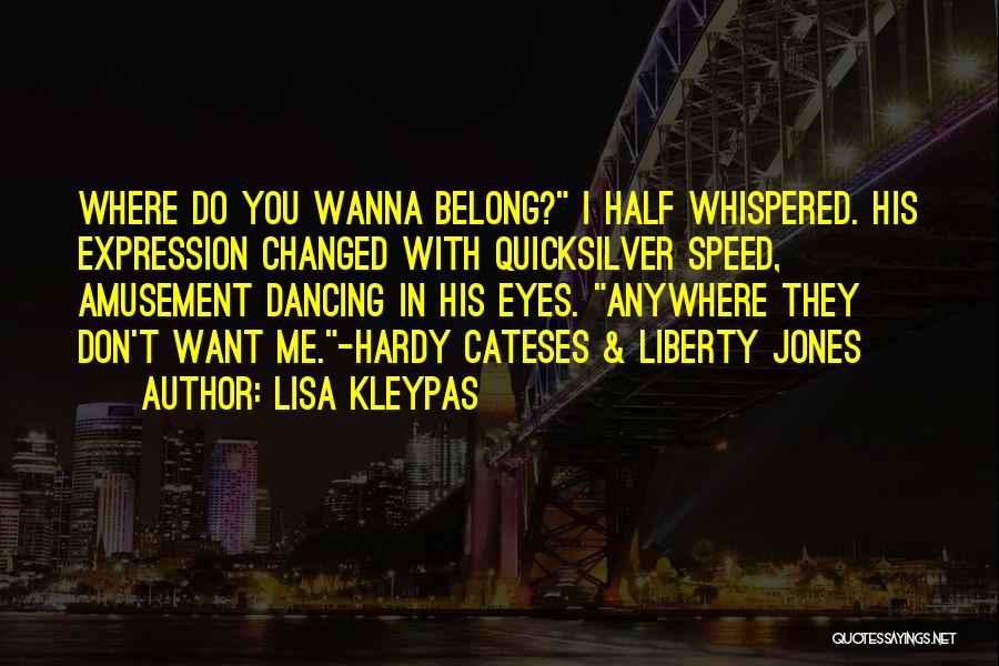 Don't Belong Anywhere Quotes By Lisa Kleypas