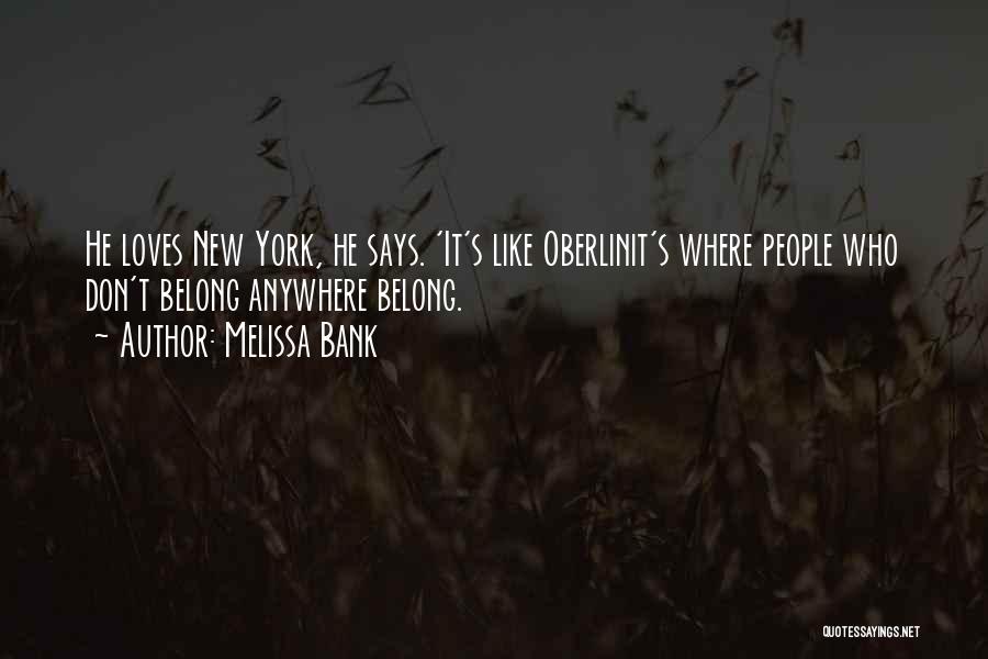 Don't Belong Anywhere Quotes By Melissa Bank