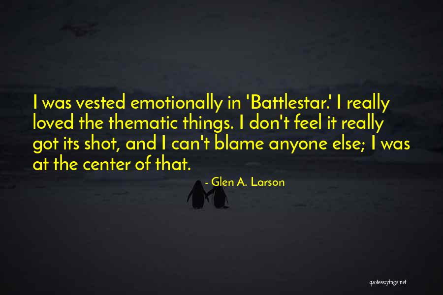 Don't Blame Anyone But Yourself Quotes By Glen A. Larson Don't Blame Anyone But Yourself Quotes By Glen A. Larson