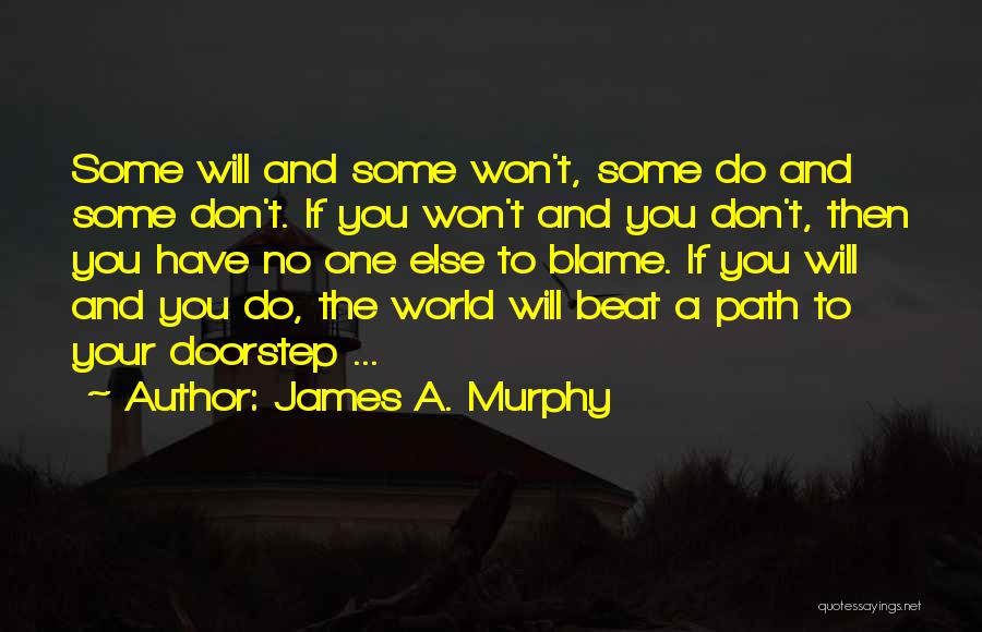 Don't Blame Somebody Else Quotes By James A. Murphy