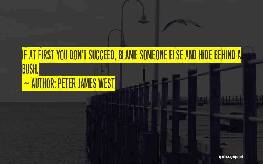 Don't Blame Somebody Else Quotes By Peter James West