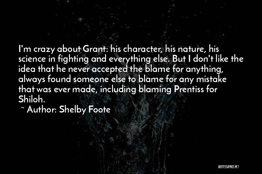 Don't Blame Somebody Else Quotes By Shelby Foote