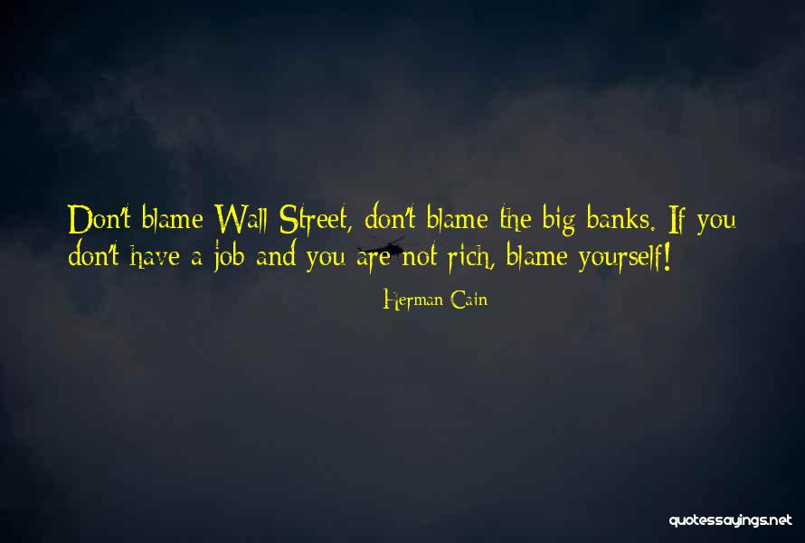Don't Blame Yourself Quotes By Herman Cain Don't Blame Yourself Quotes By Herman Cain