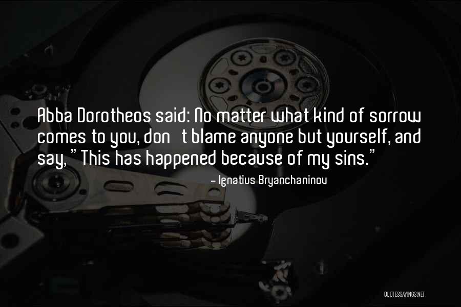 Don't Blame Yourself Quotes By Ignatius Bryanchaninov Don't Blame Yourself Quotes By Ignatius Bryanchaninov