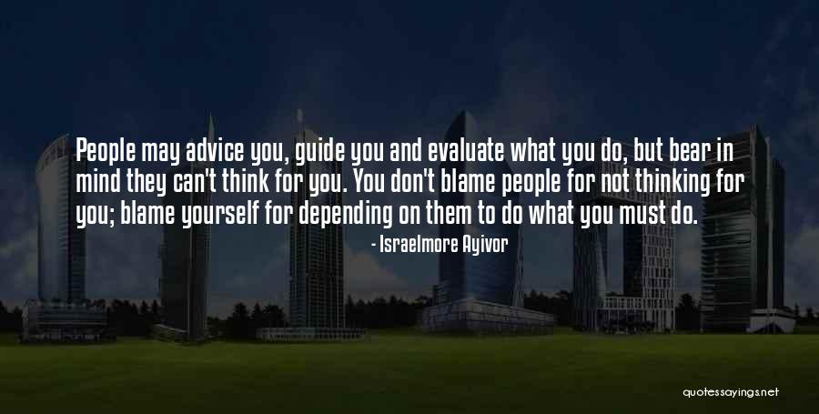 Don't Blame Yourself Quotes By Israelmore Ayivor Don't Blame Yourself Quotes By Israelmore Ayivor