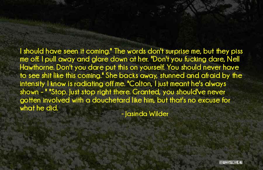 Don't Blame Yourself Quotes By Jasinda Wilder Don't Blame Yourself Quotes By Jasinda Wilder