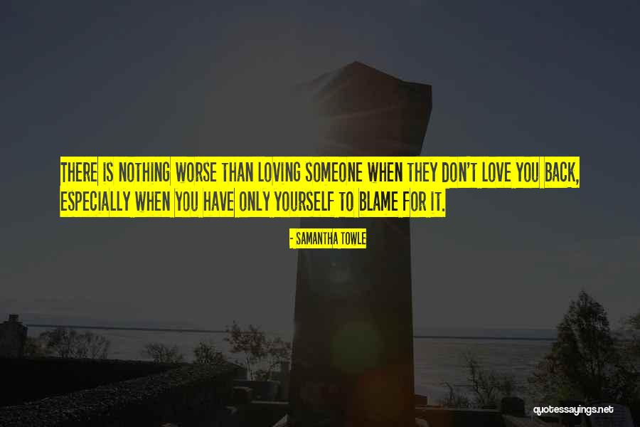 Don't Blame Yourself Quotes By Samantha Towle Don't Blame Yourself Quotes By Samantha Towle