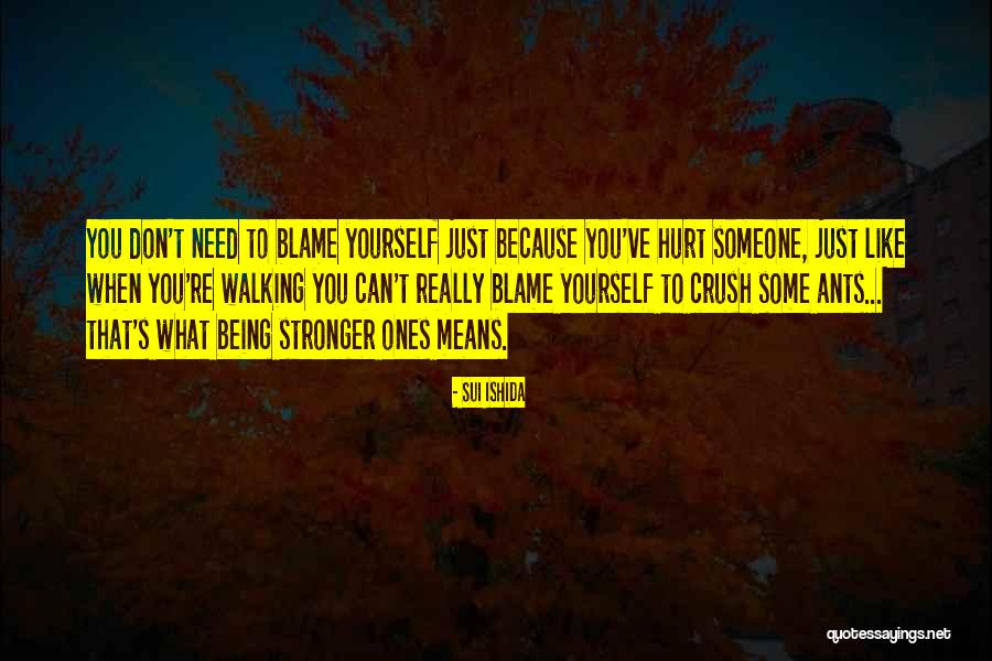 Don't Blame Yourself Quotes By Sui Ishida Don't Blame Yourself Quotes By Sui Ishida