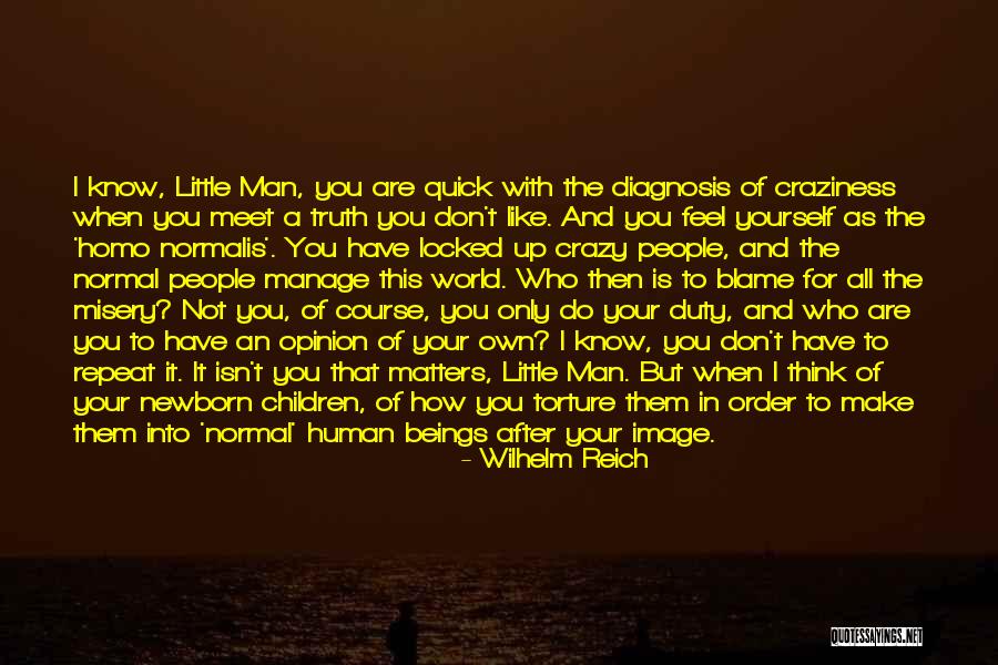 Don't Blame Yourself Quotes By Wilhelm Reich Don't Blame Yourself Quotes By Wilhelm Reich