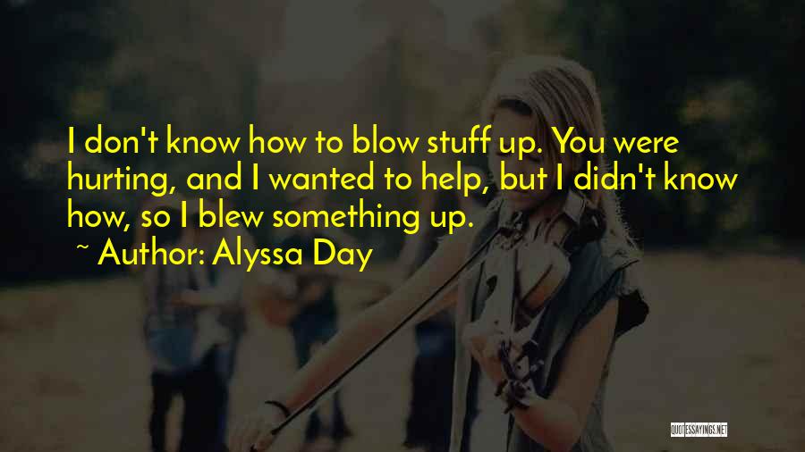 Don't Blow Up Quotes By Alyssa Day