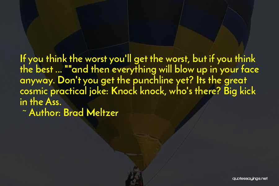 Don't Blow Up Quotes By Brad Meltzer