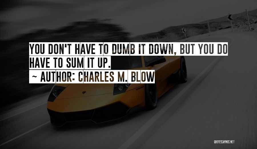 Don't Blow Up Quotes By Charles M. Blow