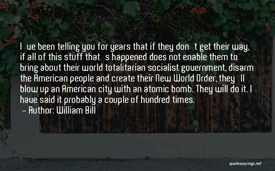 Don't Blow Up Quotes By William Bill