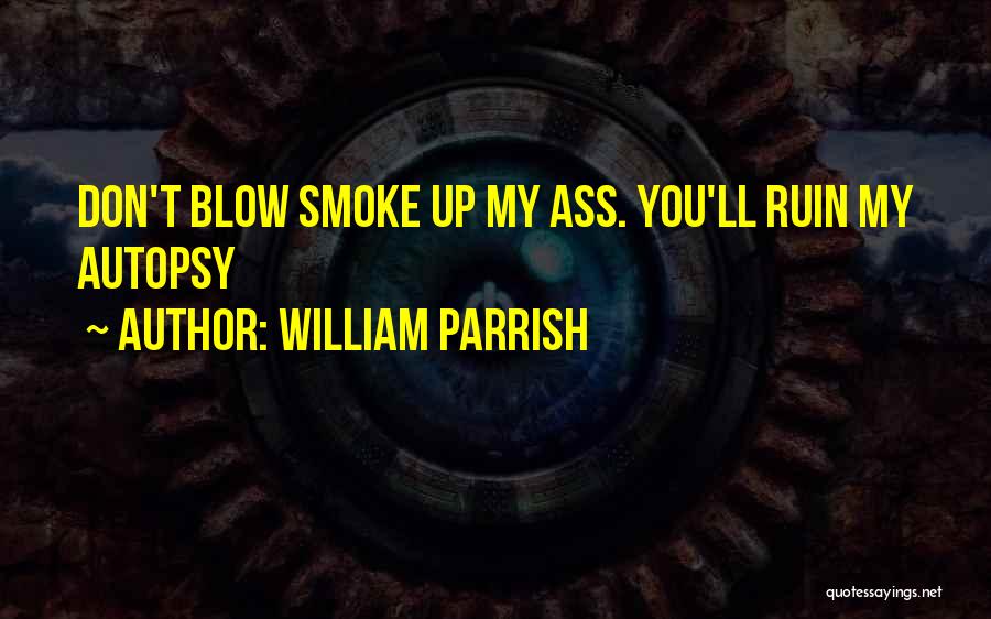 Don't Blow Up Quotes By William Parrish