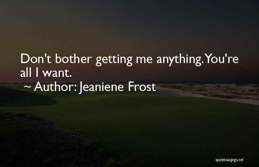 Don't Bother Me Quotes By Jeaniene Frost