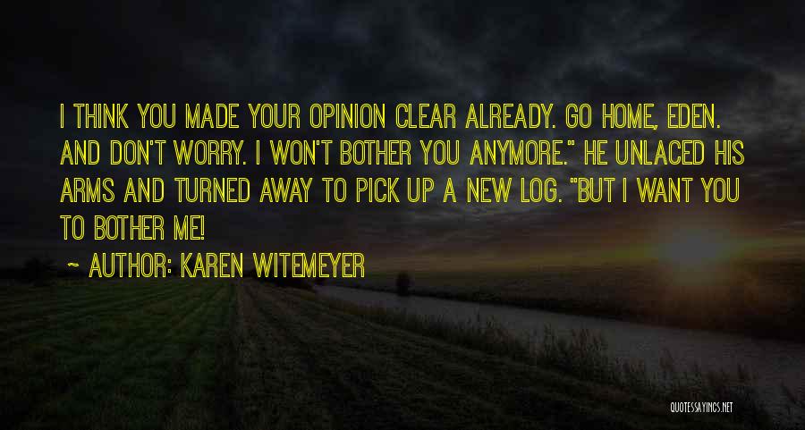 Don't Bother Me Quotes By Karen Witemeyer