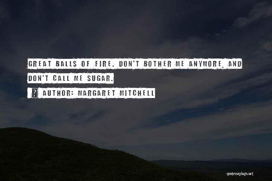 Don't Bother Me Quotes By Margaret Mitchell
