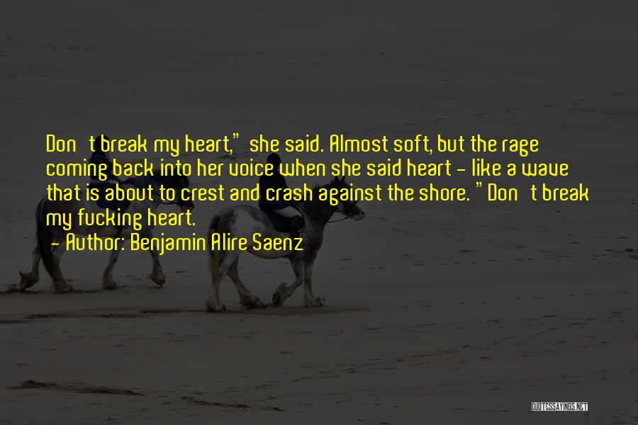 Don't Break Her Quotes By Benjamin Alire Saenz