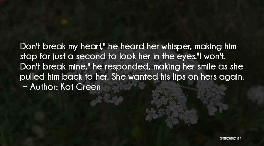 Don't Break Her Quotes By Kat Green