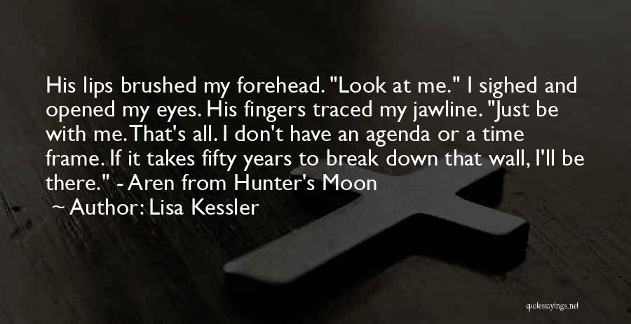 Don't Break Me Down Quotes By Lisa Kessler