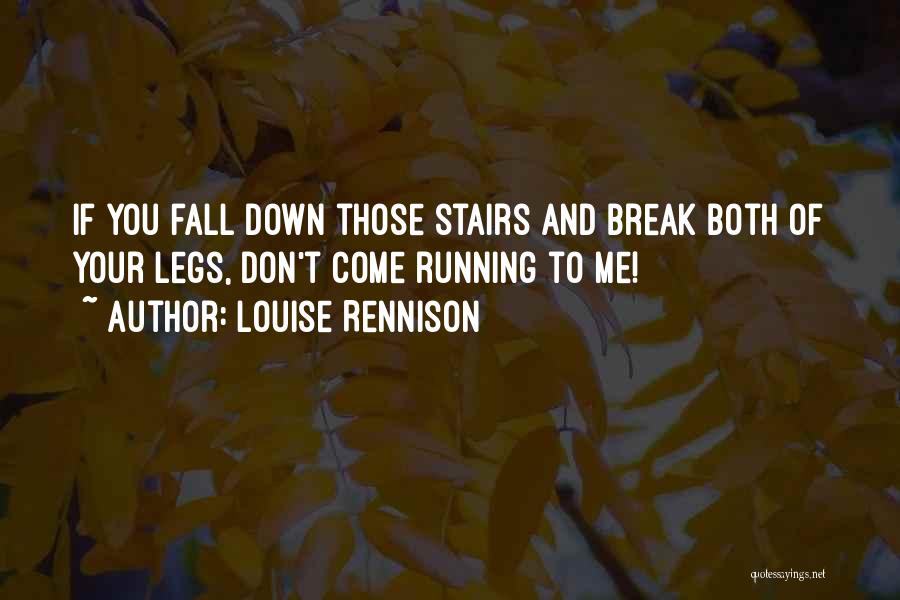 Don't Break Me Down Quotes By Louise Rennison