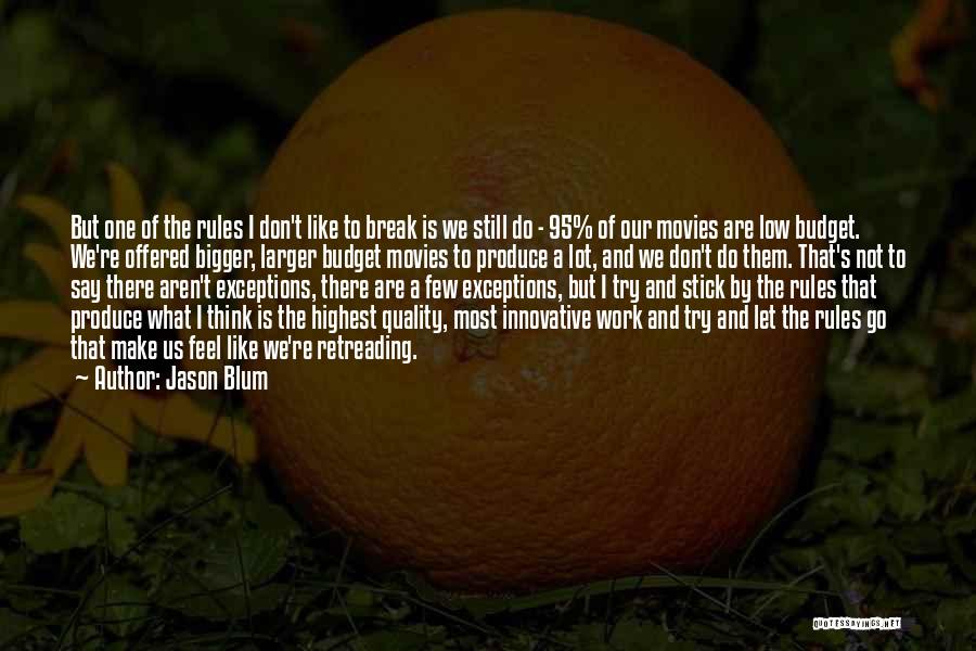 Don't Break The Rules Quotes By Jason Blum