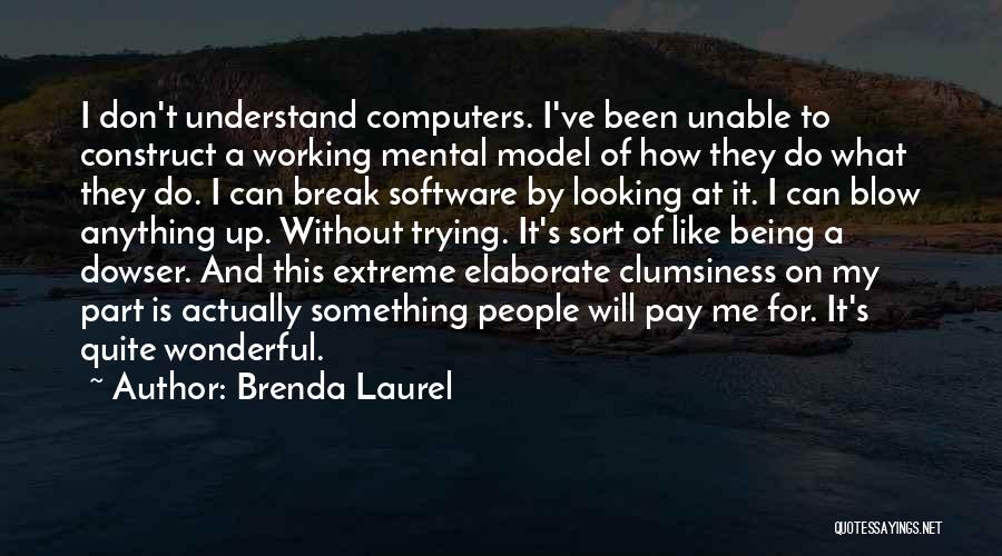 Don't Break Up Me Quotes By Brenda Laurel