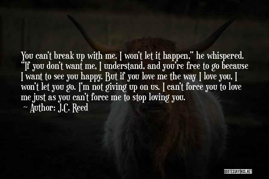 Don't Break Up Me Quotes By J.C. Reed