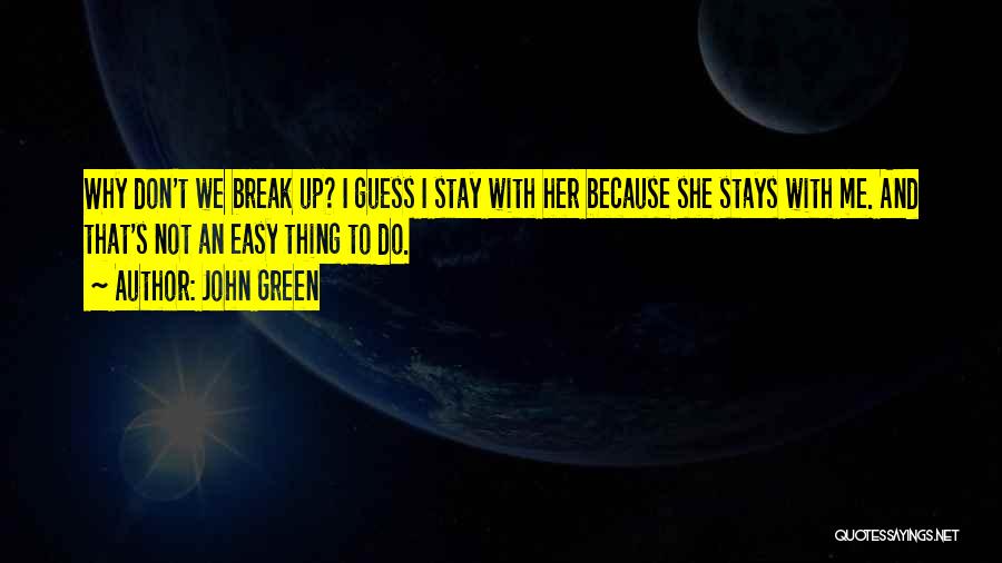 Don't Break Up Me Quotes By John Green