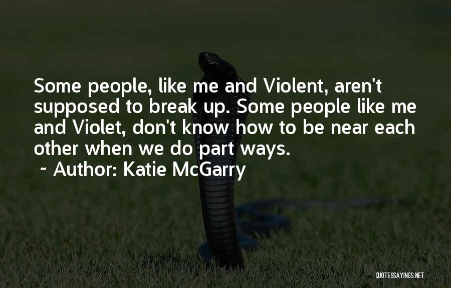 Don't Break Up Me Quotes By Katie McGarry