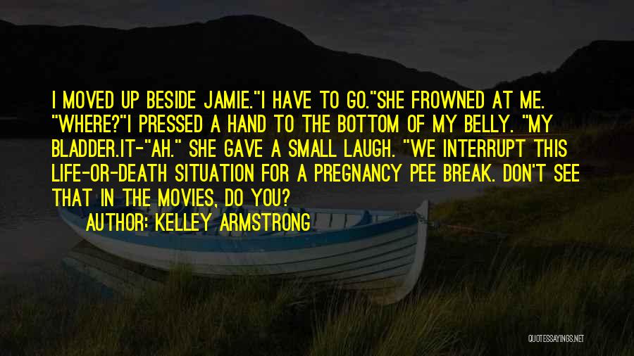 Don't Break Up Me Quotes By Kelley Armstrong