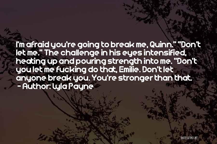 Don't Break Up Me Quotes By Lyla Payne
