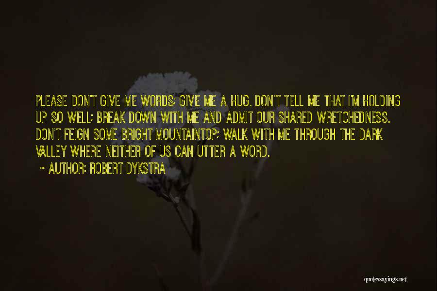 Don't Break Up Me Quotes By Robert Dykstra