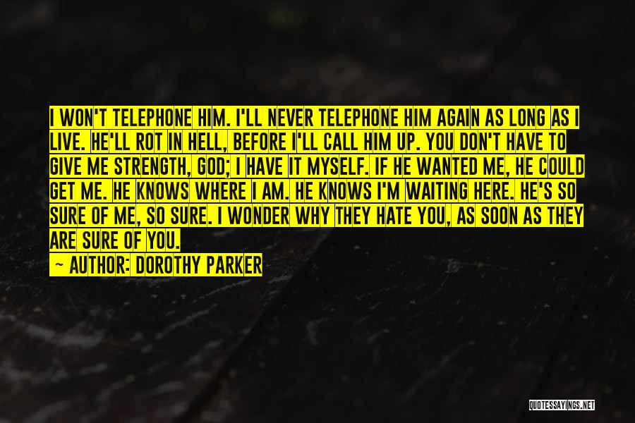 Don't Call Me Again Quotes By Dorothy Parker