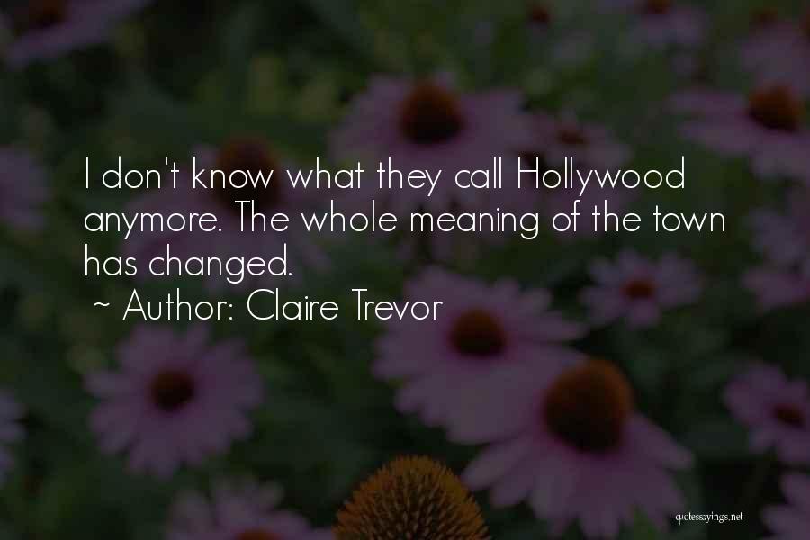 Don't Call Me Anymore Quotes By Claire Trevor