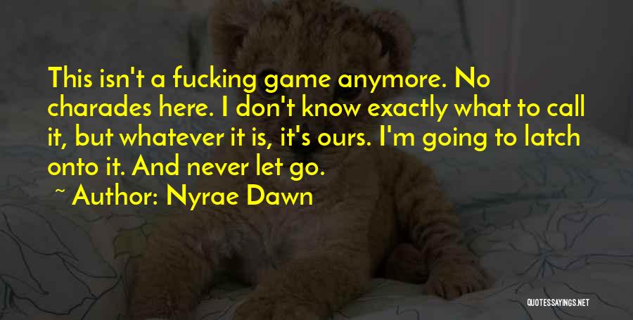 Don't Call Me Anymore Quotes By Nyrae Dawn