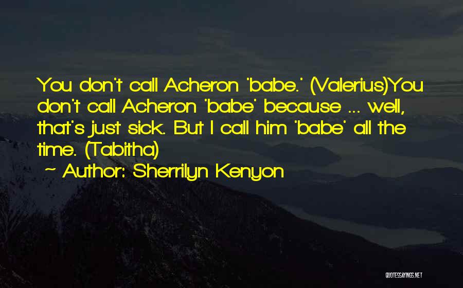 Don't Call Me Babe Quotes By Sherrilyn Kenyon