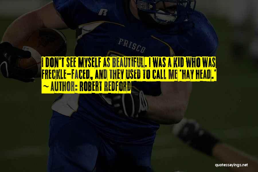 Don't Call Me Beautiful Quotes By Robert Redford