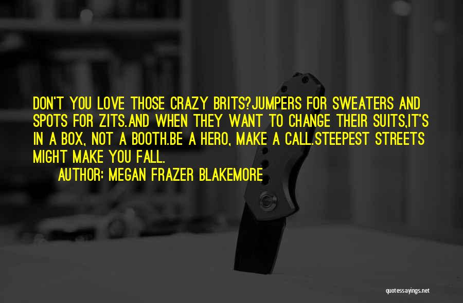 Don't Call Me Crazy Quotes By Megan Frazer Blakemore